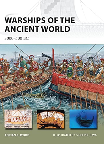 Warships of the Ancient World: 3000–500 BC (New Vanguard, 196)