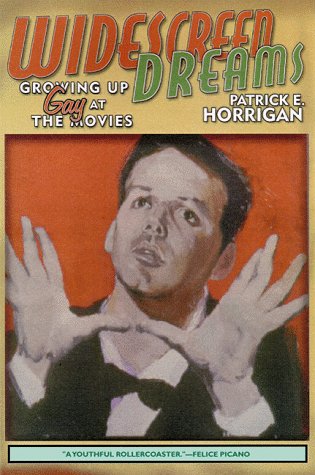 Widescreen Dreams: Growing Up Gay at the Movies (Living Out: Gay and Lesbian Autobiog)