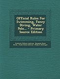 Official Rules for Swimming, Fancy Diving, Water Polo... - Primary Source Edition