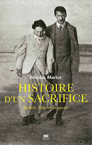 Télécharger Histoire d'un sacrifice. Robert, Alice et la guerre (UNIVERS HISTORI) PDF