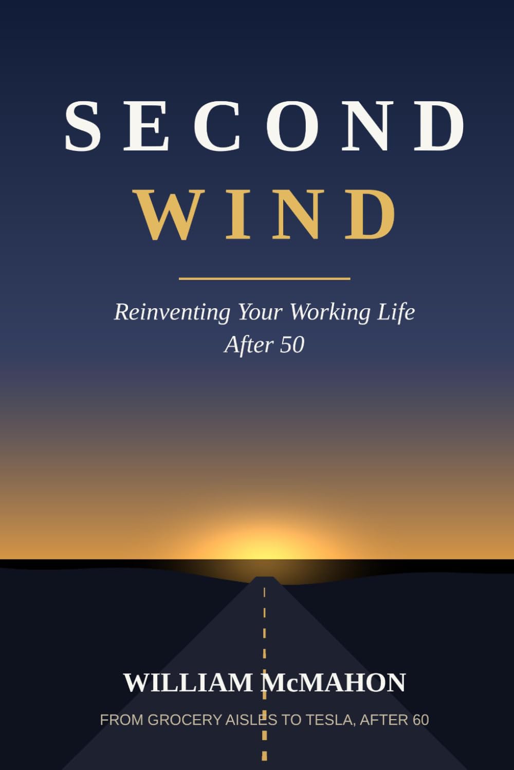 Second Wind: Reinventing Your Working Life After 50