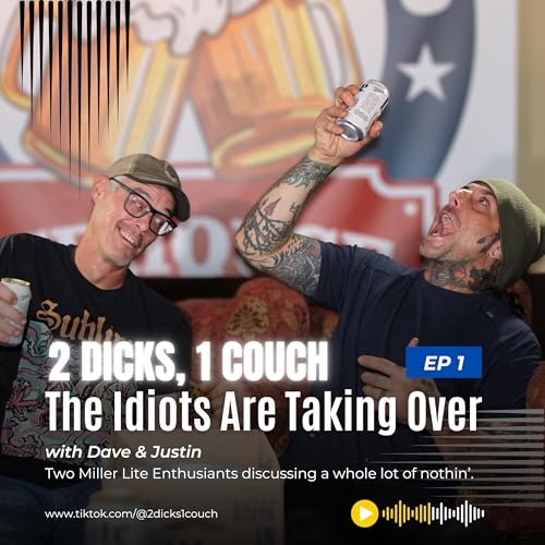 The Idiots Are Taking Over - Episode 1 - 2 Dicks, 1 Couch cover art