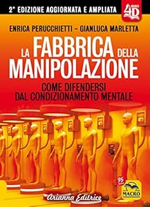 Vedi scheda su Amazon La fabbrica della manipolazione 4D. Come difendersi dal condizionamento mentale. Ediz. ampliata