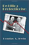 Peddling Protectionism: Smoot-Hawley and the Great Depression