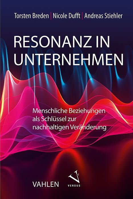 Resonanz in Unternehmen: Menschliche Beziehungen als Schlüssel zur nachhaltigen Veränderung