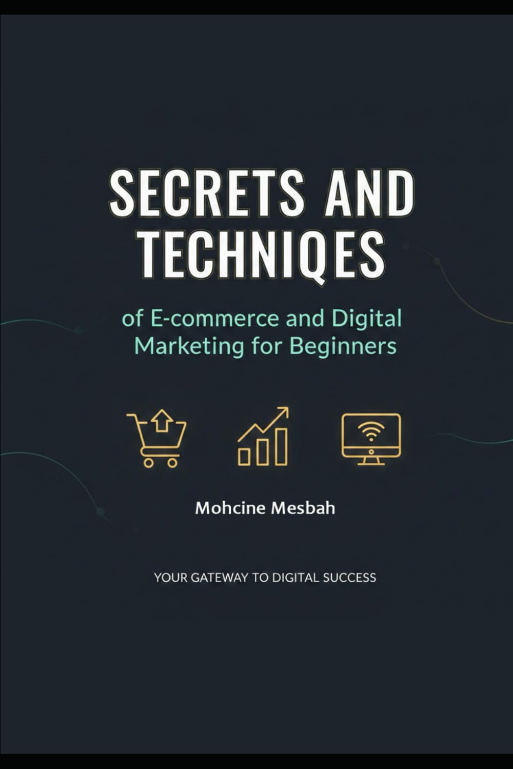 Secrets and techniques of e-commerce and digital marketing for beginners.