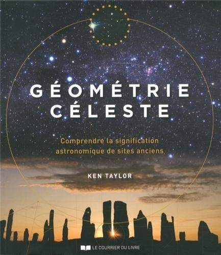 Télécharger Géométrie céleste : Comprendre la signification astronomique des sites anciens Livre PDF Gratuit