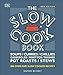 The Slow Cook Book: Over 200 Oven and Slow Cooker Recipes
