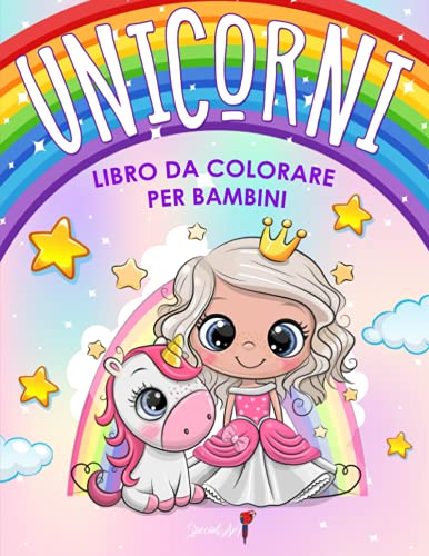 Unicorni - Libro da colorare per bambini: Più di 50 pagine da colorare con bellissimi ed amorevoli Unicorni! (Regali per Bambini, Formato Grande)