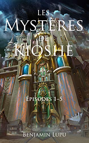 Télécharger Les Mystères de Kioshe: intégrale 1 (épisodes 1–5) Livre eBook France