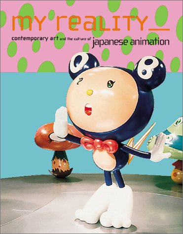 My Reality: Contemporary Art And The Culture Of Japanese Animation