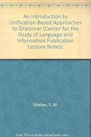 An Introduction to Unification-Based Approaches to Grammar (Center for the Study of Language and Information Publication Lecture Notes) 0937073008 Book Cover