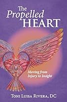Propelled the Heart: Moving from Injury to Insight 1627471553 Book Cover