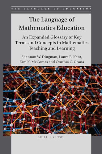 The Language of Mathematics Education: An Expanded Glossary of Key Terms and Concepts in Mathematics Teaching and Learning (The Language of Education, 1)