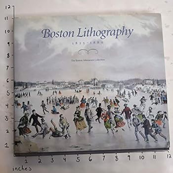 Hardcover Boston Lithography 1825 - 1880 the Boston Athenaeum Collection Book
