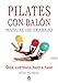 Pilates con balón : manual de trabajo