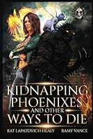 Kidnapping Phoenixes and Other Ways to Die - Books 5 & 6: An Urban Fantasy Action Adventure 1916950493 Book Cover