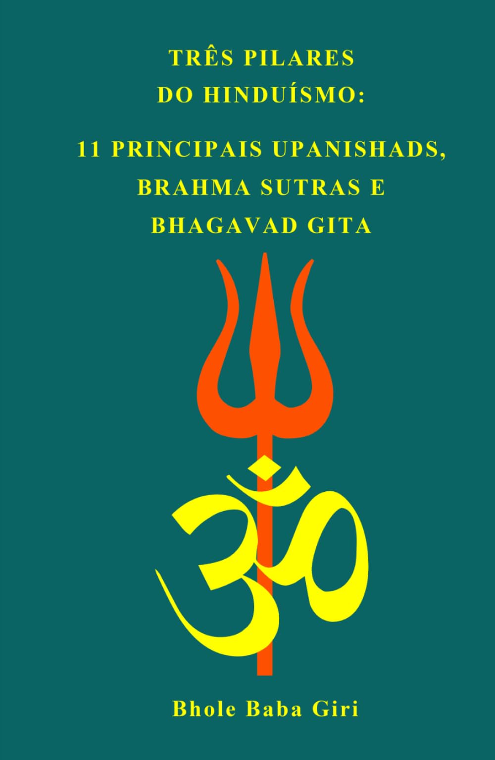Três pilares do hinduísmo: 11 principais Upanishads, Brahma Sutras e Bhagavad Gita