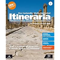 Itineraria. Per le Scuole superiori. Con e-book. Con espansione online. Da Augusto all'anno Mille. Temi e problemi di geografia. Il mondo globale e i continenti (Vol. 2)