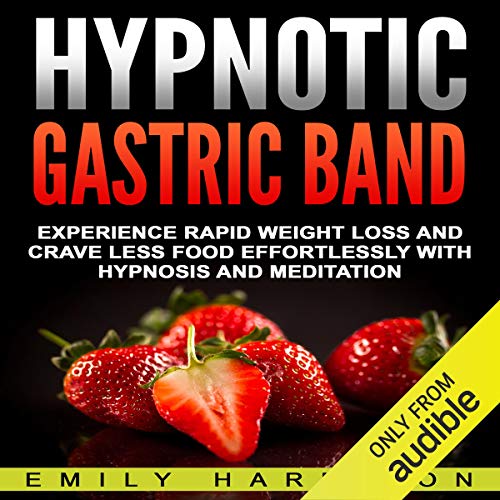 Hypnotic Gastric Band Experience Rapid Weight Loss and Crave Less Food