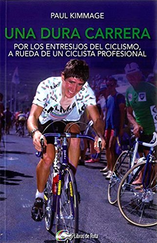 Una dura carrera: Por los entresijos del ciclismo, a rueda de un ciclista profesional (Spanish Editi Una dura carrera: Por los entresijos del ciclismo, a rueda de un ciclista profesional (Spanish Editi