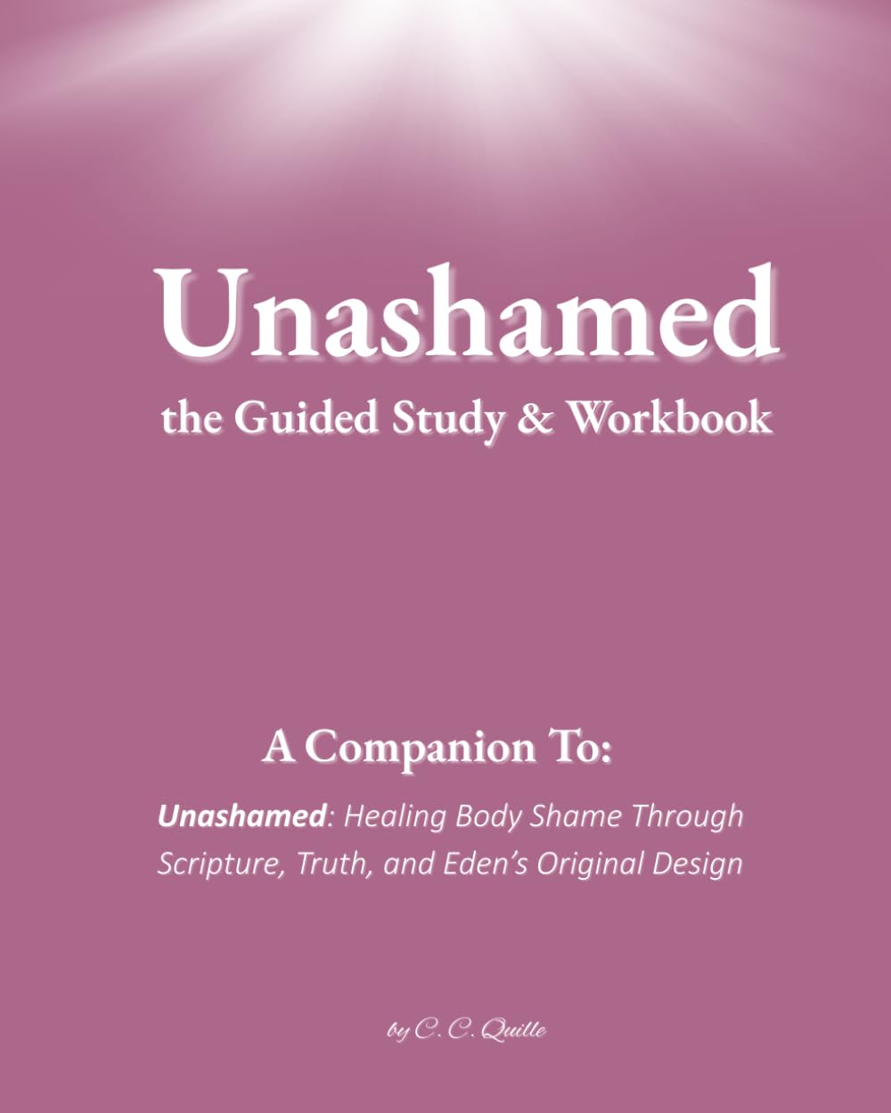 Unashamed - The Guided Study & Journal: A Companion to Unashamed: Healing Body shame Through Scripture, Truth, and Eden's Original Design