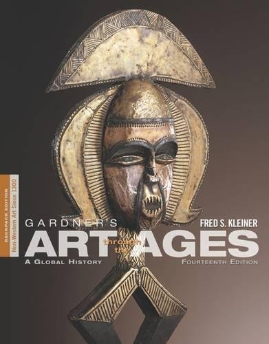 Gardner's Art Through the Ages: A Global History: Non-Western Art Since 1300: Backpack Edition