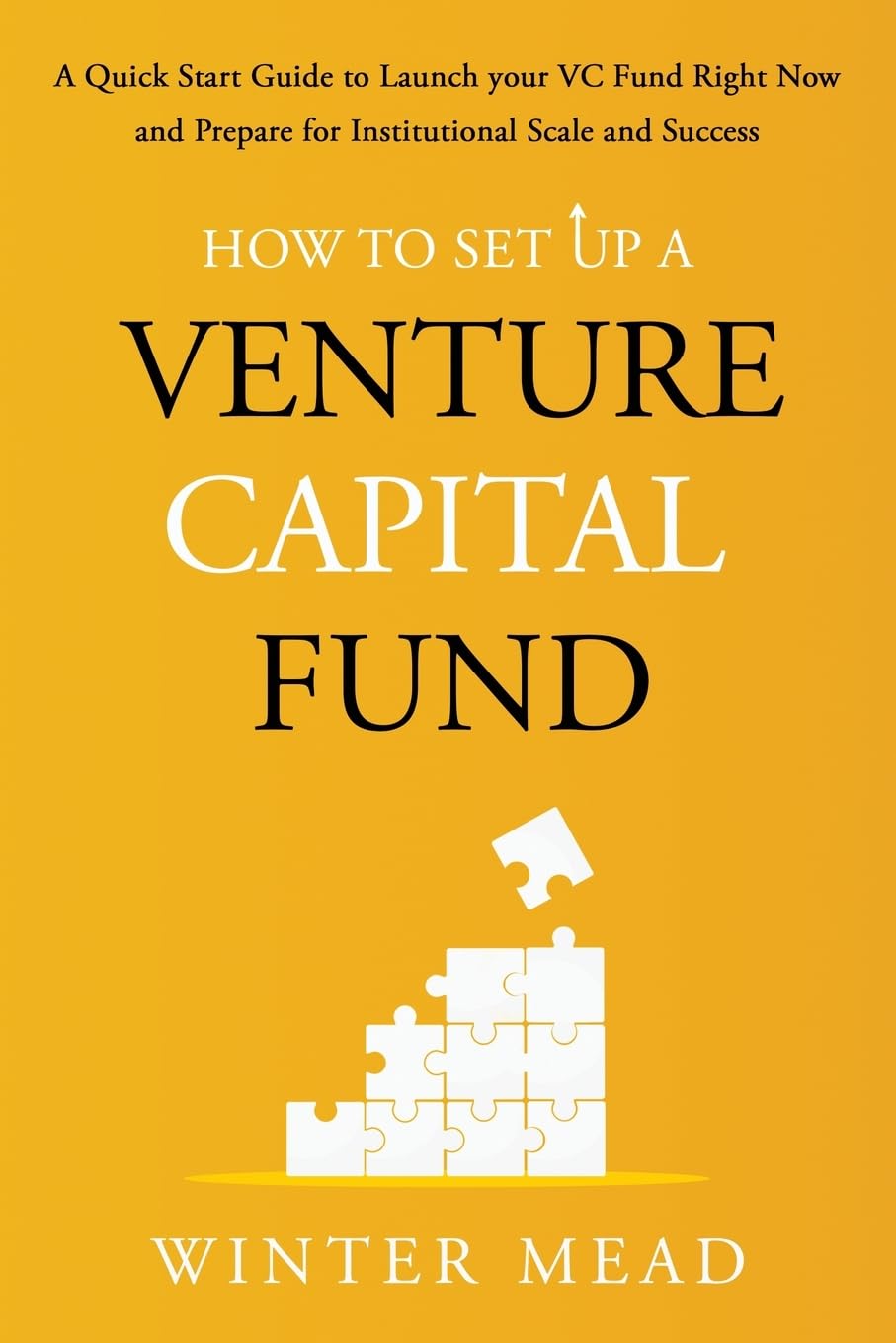 How To Set Up A Venture Capital Fund: A Quick Start Guide to Launching Your VC Fund Righ