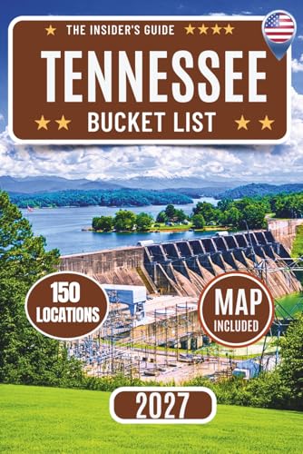 Tennessee Bucket List: Your Guide to 150 Top Attractions...