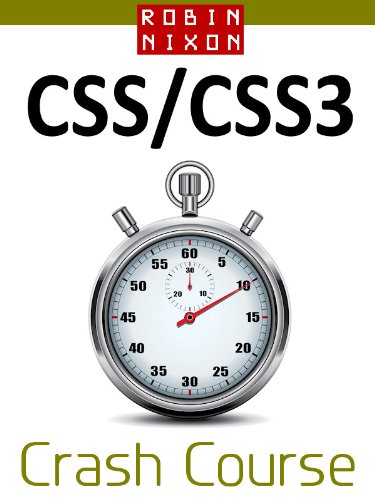 Robin Nixon's CSS & CSS3 Crash Course: Learn CSS in 16 Easy Lessons