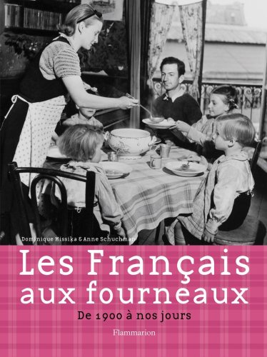 Télécharger Les Français aux fourneaux : De 1900 à nos jours PDF