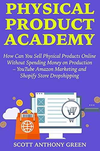 Physical Product Academy: How Can You Sell Physical Products Onli...