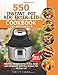 Produktbild 550 INSTANT POT AIR FRYER LID COOKBOOK FOR BEGINNERS: Effortless Recipes to Fry, Roast, Bakes and Dehydrate with Your Instant Pot Air Fryer Lid