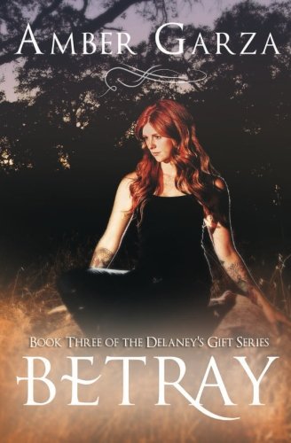 Betray: Volume 3 (Delaney's Gift Series)