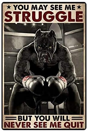 HFJDHF Metal Tin Sign, You May See Me Strucgle But You Will Never See Me Quit -Boxing Pitbull Animal Poster Retro Wall Art Iron Painting, In Bar, Man Cave, Garage, Wall Decoration 12x16 Inch