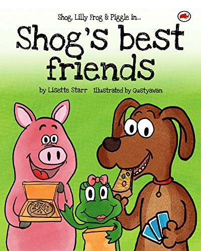 Shog's Best Friends: Shog, Lilly Frog and Piggle in... (Red Beetle) by [Lisette Starr, Gustyawan]