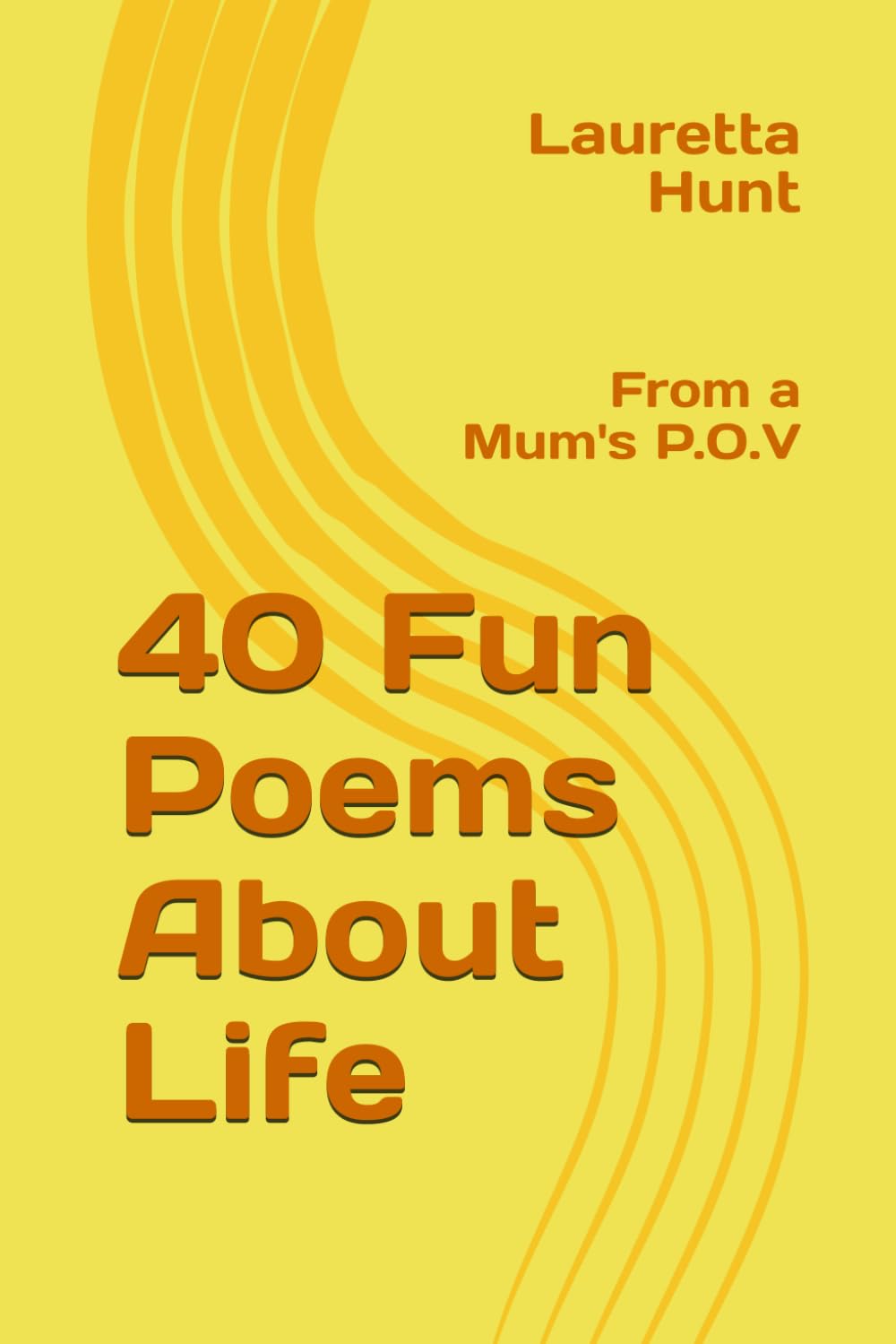 40 Fun Poems About Life: From a Mum's P.O.V (Poetry)