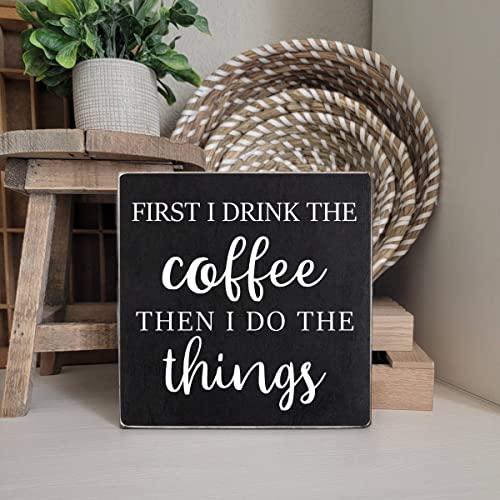 First I Drink The Coffee - Funny Coffee Station Wooden Box Wall Art Sign, Black Wooden Box Coffee Bar Office Kitchen Decor Plaque Desk Decor 6"X6" #TOP5