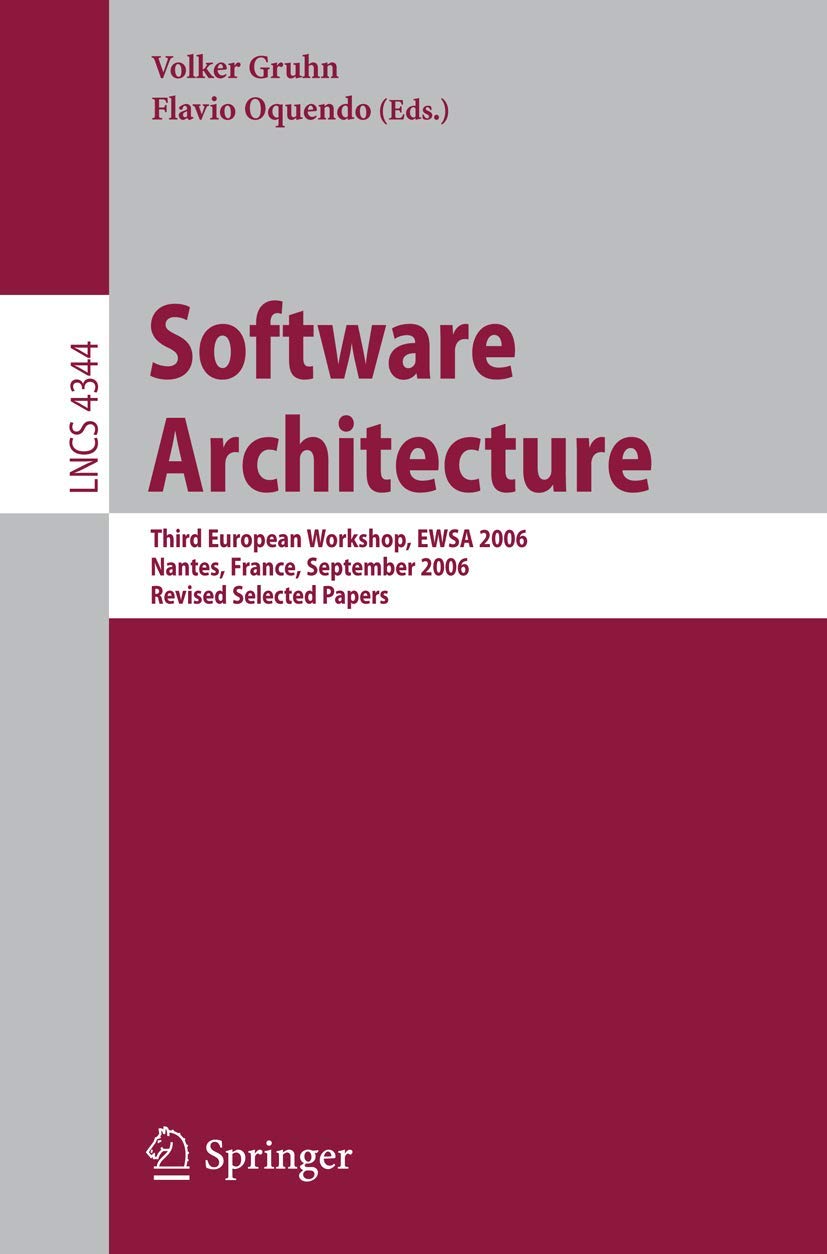 Software Architecture: Third European Workshop, EWSA 2006, Nantes, France, September 4-5, 2006, Revised Selected Papers: 4344