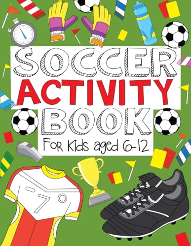 Soccer Activity Book: For Kids Aged 6-12