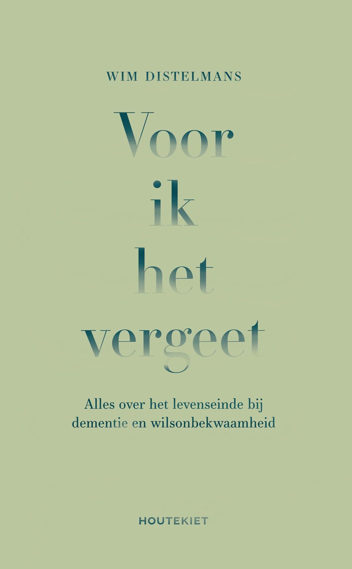Voor ik het vergeet: alles over het levenseinde bij dementie en wilsonbekwaamheid