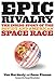Epic Rivalry: The Inside Story of the Soviet and American Space Race