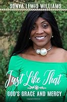 Just Like That: God's Grace and Mercy 1732017204 Book Cover