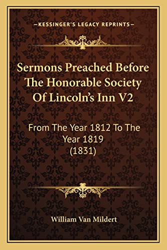 Sermons Preached Before The Honorable Society Of Lincoln's Inn V2: From The Year 1812 To The Year 1819 (1831)