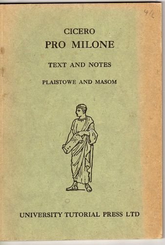 Cicero Pro Milone: Text and Notes: F.G. Plaistowe and W. F. Masom ...