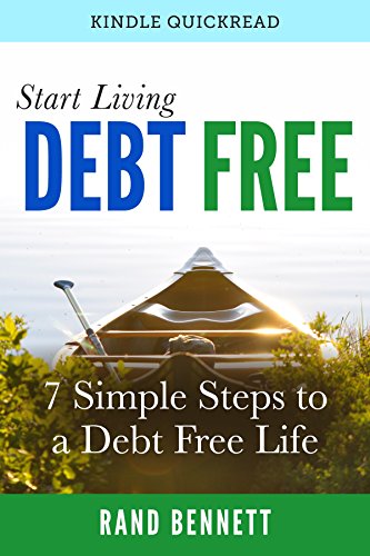 Amazon Com Start Living Debt Free 7 Simple Steps To A Debt Free Life Ebook Bennett Rand Kindle Store