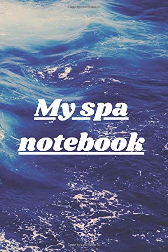 My spa notebook: My maintenance logbook: notebook to fill out for the maintenance of my inflatable spa, maintenance of my spa, ph, bromine and ... Ideal to follow inflatable spa. Size: 6" x 9"