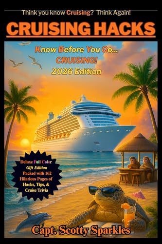 CRUISING HACKS The Laugh-Out-Loud CRUISE SURVIVAL GUIDE: Cruise smarter! Funny,