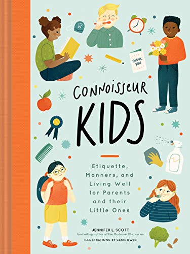 Connoisseur Kids: Etiquette, Manners, and Living Well for Parents...