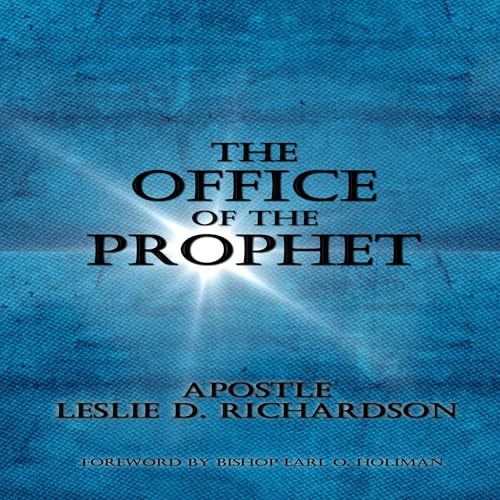 The Office of the Prophet by Apostle Leslie D. Richardson episode artwork